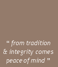 From Tradition & Integrity Comes Peace of Mind